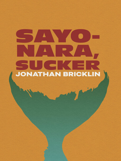 Title details for Sayonara, Sucker by Jonathan Bricklin - Available